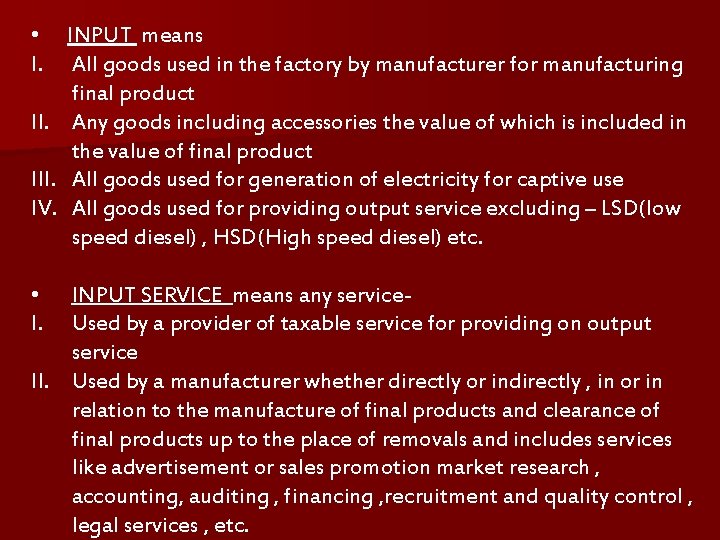  • INPUT means I. All goods used in the factory by manufacturer for