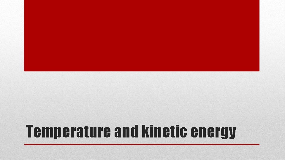 Temperature and kinetic energy 