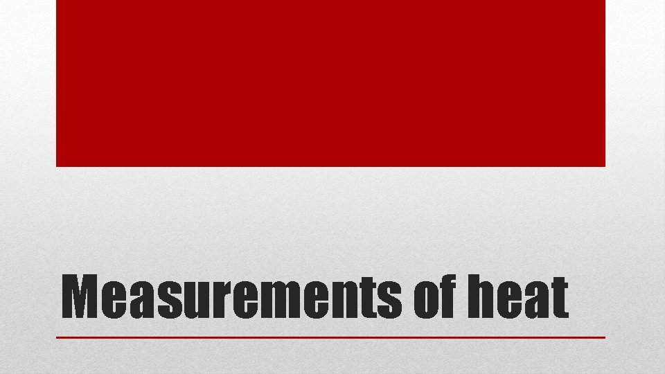 Measurements of heat 