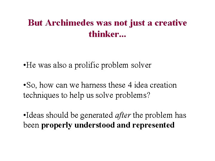 But Archimedes was not just a creative thinker. . . • He was also