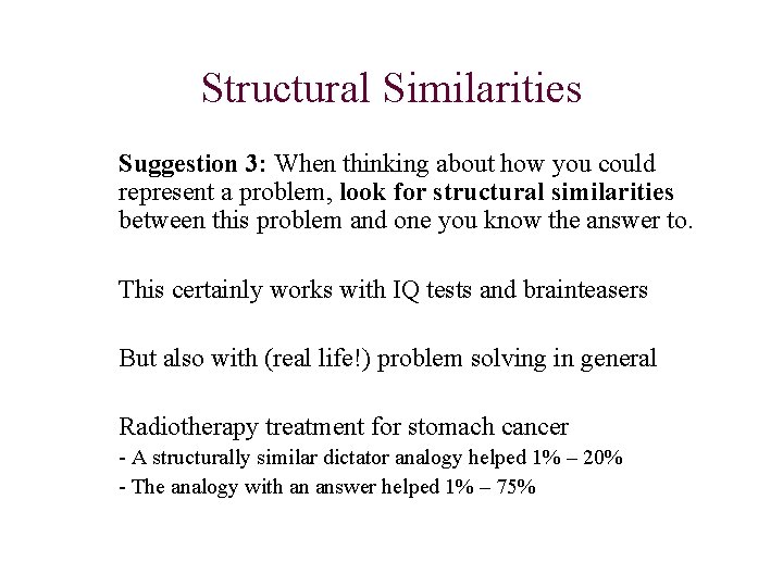 Structural Similarities Suggestion 3: When thinking about how you could represent a problem, look
