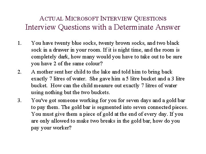 ACTUAL MICROSOFT INTERVIEW QUESTIONS Interview Questions with a Determinate Answer 1. 2. 3. You