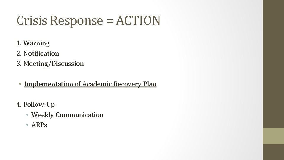 Crisis Response = ACTION 1. Warning 2. Notification 3. Meeting/Discussion • Implementation of Academic