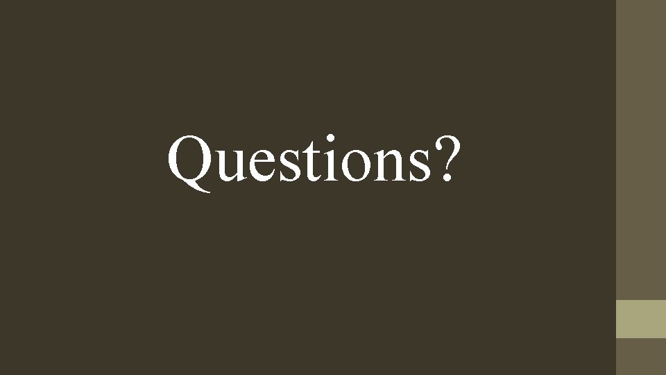 Questions? 