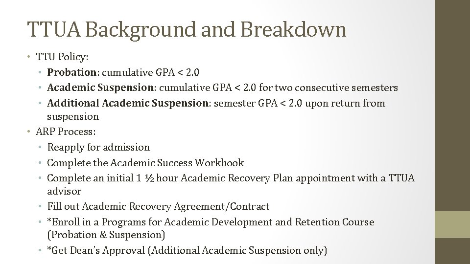 TTUA Background and Breakdown • TTU Policy: • Probation: cumulative GPA < 2. 0 TTUA Background and Breakdown • TTU Policy: • Probation: cumulative GPA < 2. 0