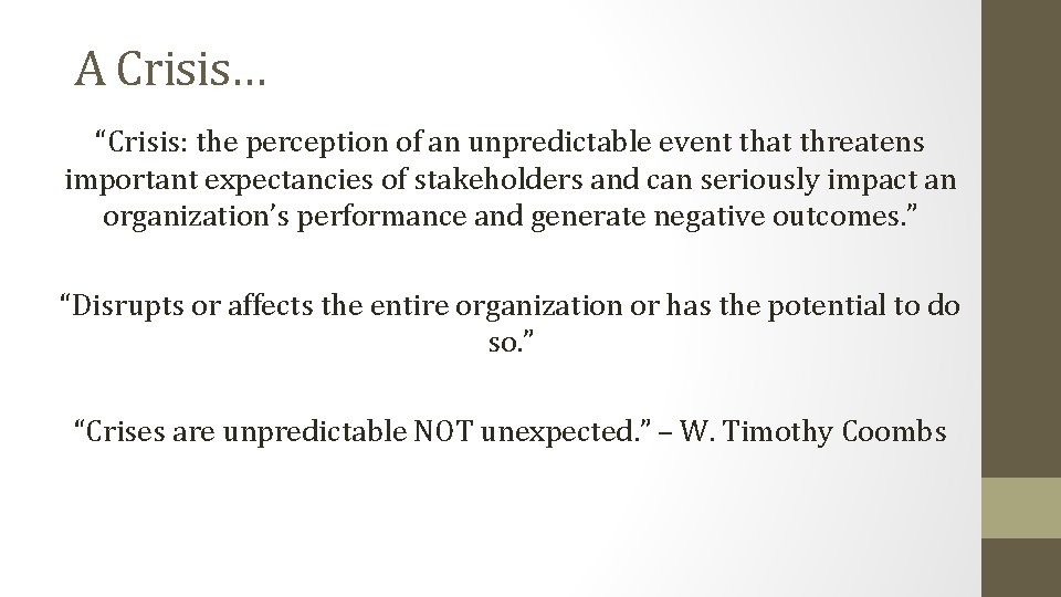 A Crisis… “Crisis: the perception of an unpredictable event that threatens important expectancies of