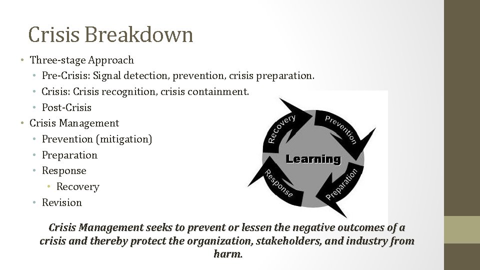 Crisis Breakdown • Three-stage Approach • Pre-Crisis: Signal detection, prevention, crisis preparation. • Crisis: