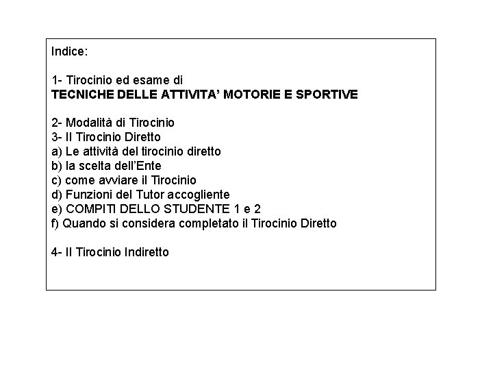 Indice: 1 - Tirocinio ed esame di TECNICHE DELLE ATTIVITA’ MOTORIE E SPORTIVE 2