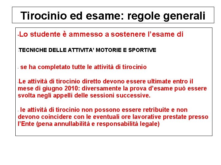 Tirocinio ed esame: regole generali • Lo studente è ammesso a sostenere l’esame di