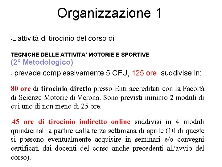 Organizzazione 1 • L'attività di tirocinio del corso di TECNICHE DELLE ATTIVITA’ MOTORIE E Organizzazione 1 • L'attività di tirocinio del corso di TECNICHE DELLE ATTIVITA’ MOTORIE E