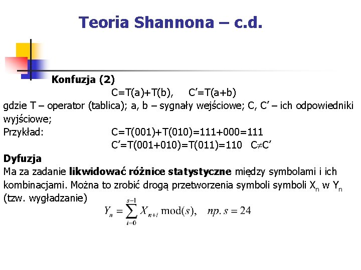 Teoria Shannona – c. d. Konfuzja (2) C=T(a)+T(b), C’=T(a+b) gdzie T – operator (tablica);