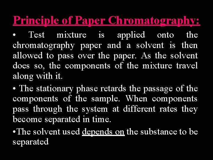 Principle of Paper Chromatography: • Test mixture is applied onto the chromatography paper and