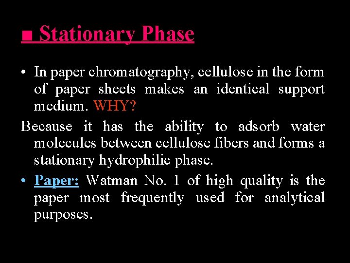 ■ Stationary Phase • In paper chromatography, cellulose in the form of paper sheets