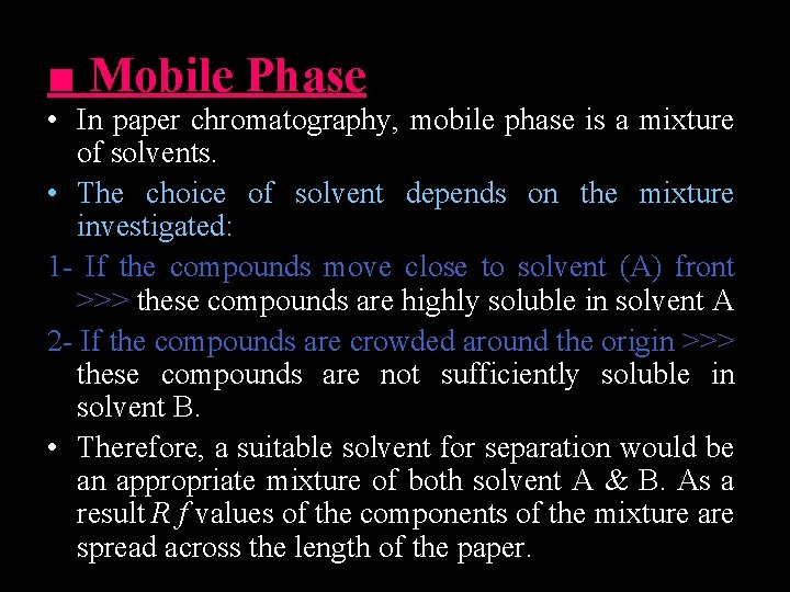 ■ Mobile Phase • In paper chromatography, mobile phase is a mixture of solvents.