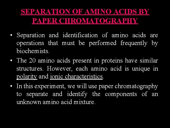 SEPARATION OF AMINO ACIDS BY PAPER CHROMATOGRAPHY • Separation and identification of amino acids
