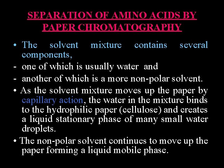 SEPARATION OF AMINO ACIDS BY PAPER CHROMATOGRAPHY • The solvent mixture contains several components,