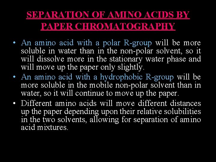 SEPARATION OF AMINO ACIDS BY PAPER CHROMATOGRAPHY • An amino acid with a polar