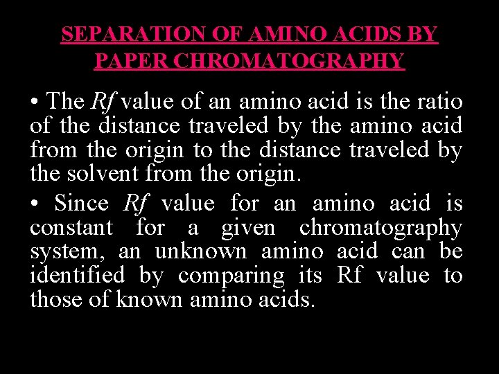SEPARATION OF AMINO ACIDS BY PAPER CHROMATOGRAPHY • The Rf value of an amino