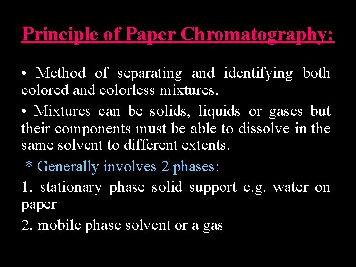 Principle of Paper Chromatography: • Method of separating and identifying both colored and colorless