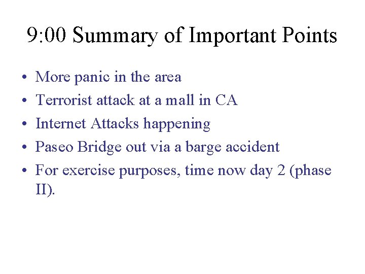 9: 00 Summary of Important Points • • • More panic in the area