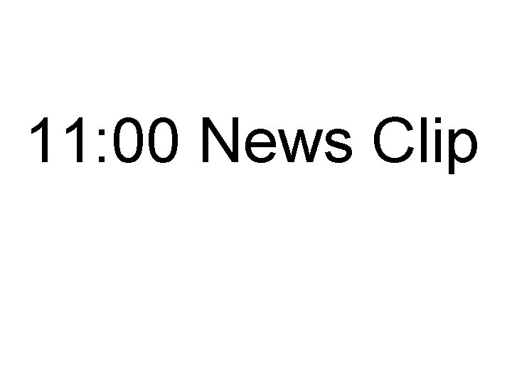 11: 00 News Clip 