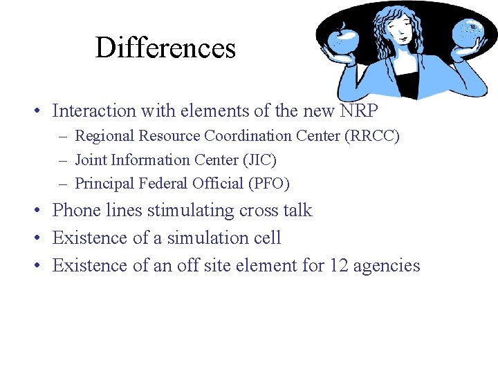 Differences • Interaction with elements of the new NRP – Regional Resource Coordination Center