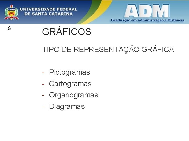 5 GRÁFICOS TIPO DE REPRESENTAÇÃO GRÁFICA - Pictogramas - Cartogramas - Organogramas - Diagramas