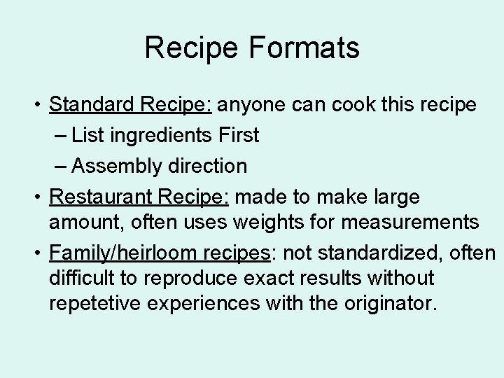 Recipe Formats • Standard Recipe: anyone can cook this recipe – List ingredients First Recipe Formats • Standard Recipe: anyone can cook this recipe – List ingredients First