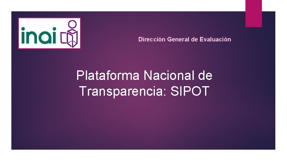 Dirección General de Evaluación Plataforma Nacional de Transparencia: SIPOT 