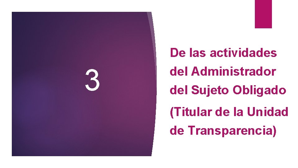 De las actividades 3 del Administrador del Sujeto Obligado (Titular de la Unidad de