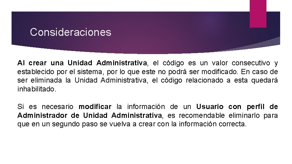 Consideraciones Al crear una Unidad Administrativa, el código es un valor consecutivo y establecido