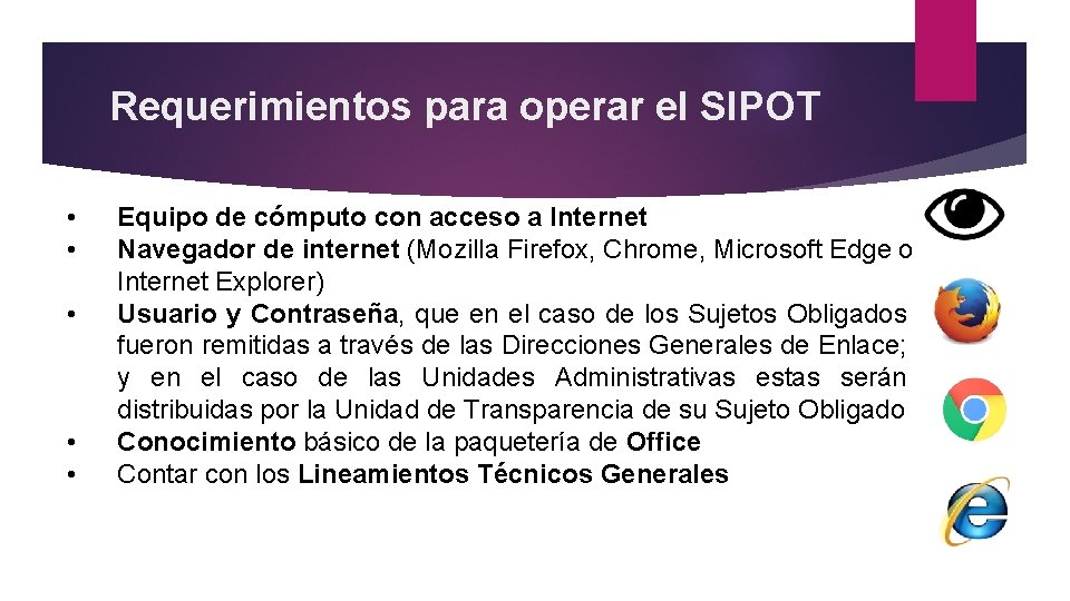 Requerimientos para operar el SIPOT • • • Equipo de cómputo con acceso a