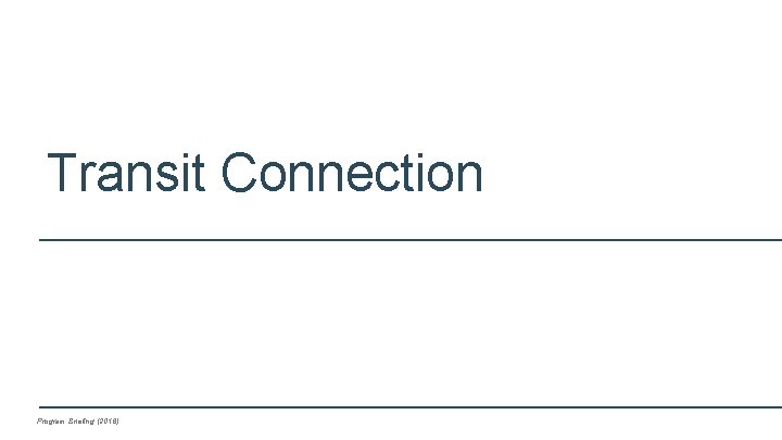 Transit Connection Program Briefing (2016) 