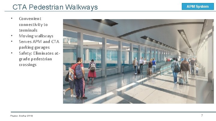 CTA Pedestrian Walkways • • Convenient connectivity to terminals Moving walkways Serves APM and