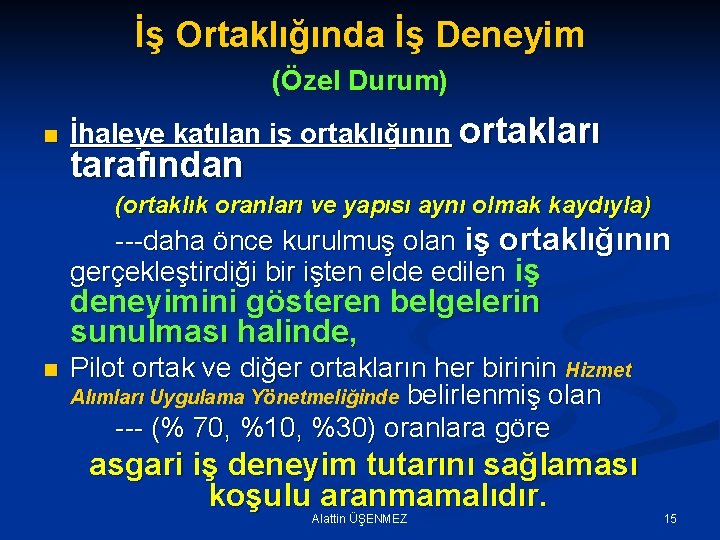 İş Ortaklığında İş Deneyim (Özel Durum) n İhaleye katılan iş ortaklığının ortakları tarafından (ortaklık