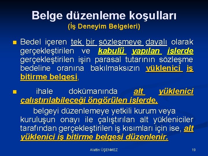 Belge düzenleme koşulları (İş Deneyim Belgeleri) n Bedel içeren tek bir sözleşmeye dayalı olarak