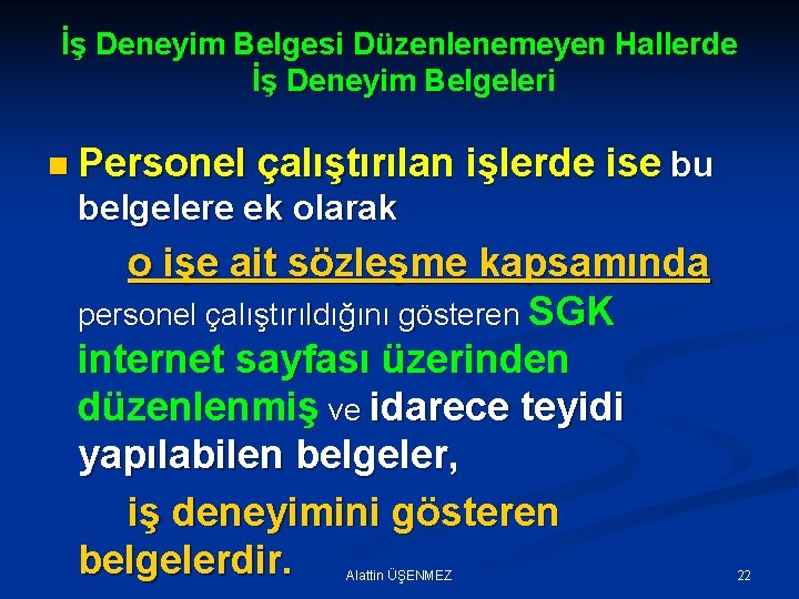 İş Deneyim Belgesi Düzenlenemeyen Hallerde İş Deneyim Belgeleri n Personel çalıştırılan işlerde ise bu