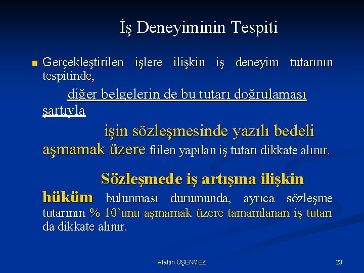 İş Deneyiminin Tespiti n Gerçekleştirilen işlere ilişkin iş deneyim tutarının tespitinde, diğer belgelerin de