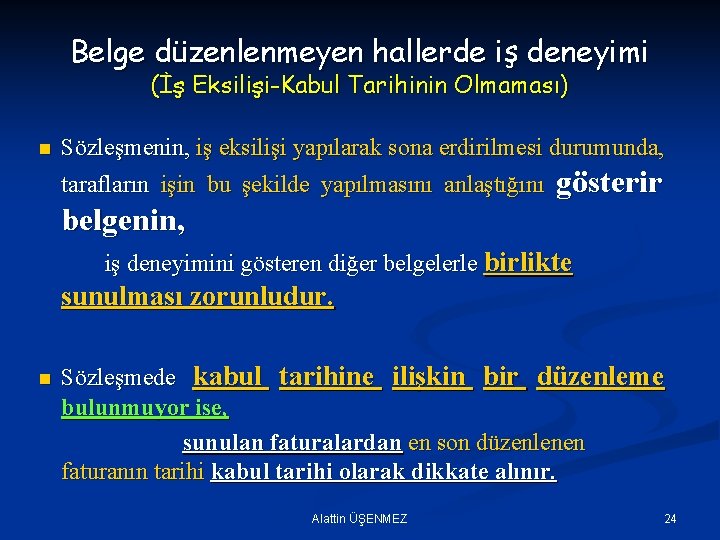 Belge düzenlenmeyen hallerde iş deneyimi (İş Eksilişi-Kabul Tarihinin Olmaması) n Sözleşmenin, iş eksilişi yapılarak