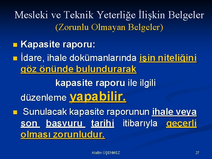 Mesleki ve Teknik Yeterliğe İlişkin Belgeler (Zorunlu Olmayan Belgeler) Kapasite raporu: n İdare, ihale