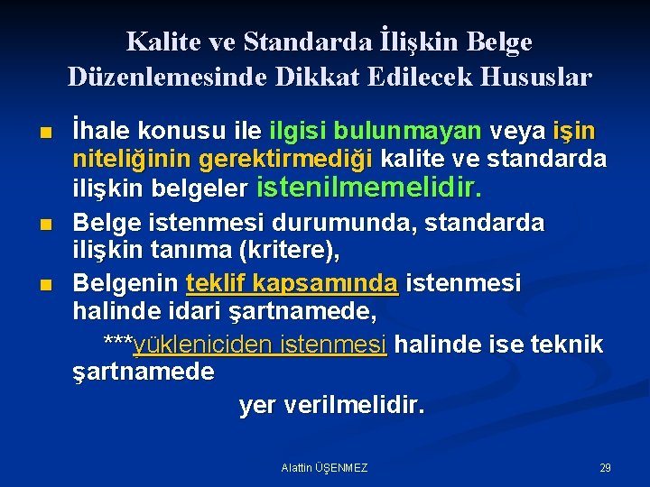 Kalite ve Standarda İlişkin Belge Düzenlemesinde Dikkat Edilecek Hususlar n n n İhale konusu