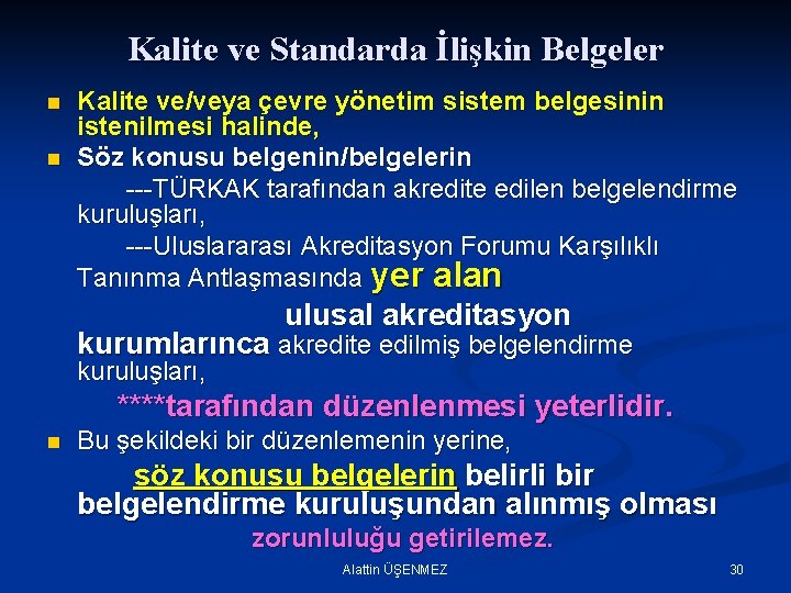 Kalite ve Standarda İlişkin Belgeler n n Kalite ve/veya çevre yönetim sistem belgesinin istenilmesi