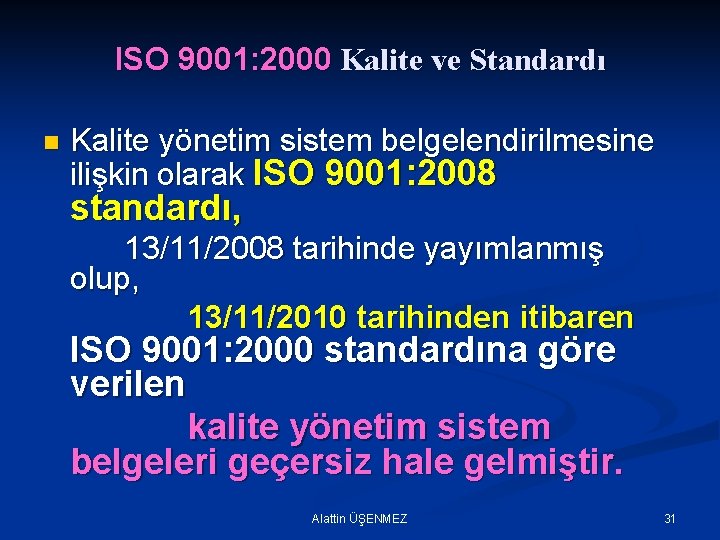 ISO 9001: 2000 Kalite ve Standardı n Kalite yönetim sistem belgelendirilmesine ilişkin olarak ISO