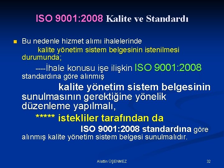 ISO 9001: 2008 Kalite ve Standardı n Bu nedenle hizmet alımı ihalelerinde kalite yönetim