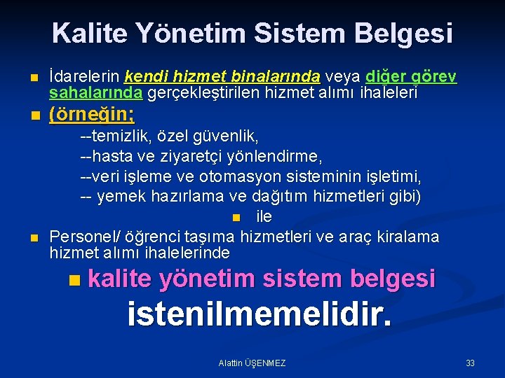 Kalite Yönetim Sistem Belgesi İdarelerin kendi hizmet binalarında veya diğer görev sahalarında gerçekleştirilen hizmet