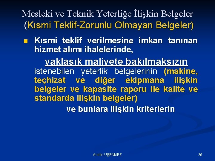 Mesleki ve Teknik Yeterliğe İlişkin Belgeler (Kısmi Teklif-Zorunlu Olmayan Belgeler) n Kısmi teklif verilmesine