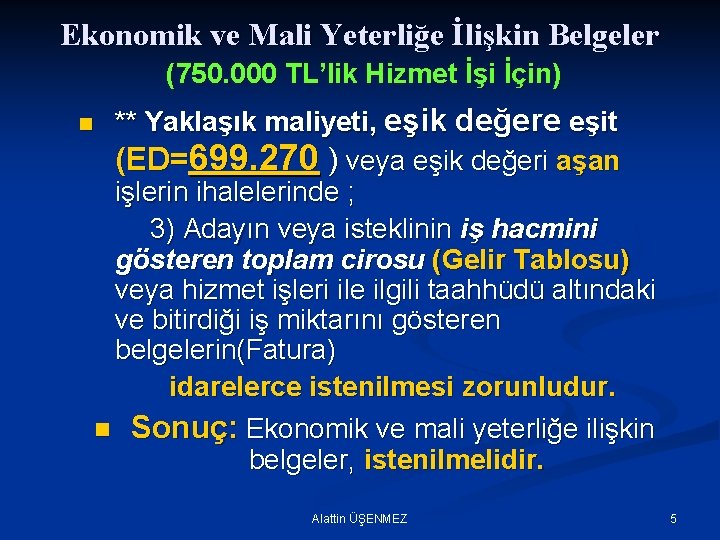 Ekonomik ve Mali Yeterliğe İlişkin Belgeler (750. 000 TL’lik Hizmet İşi İçin) ** Yaklaşık