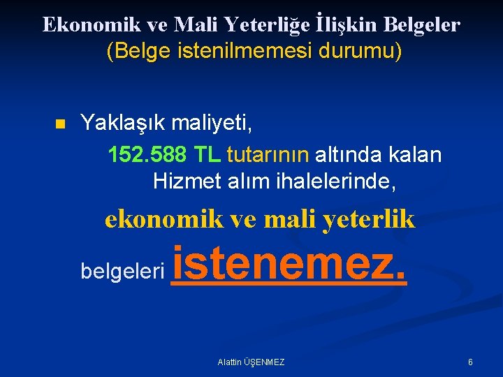 Ekonomik ve Mali Yeterliğe İlişkin Belgeler (Belge istenilmemesi durumu) n Yaklaşık maliyeti, 152. 588