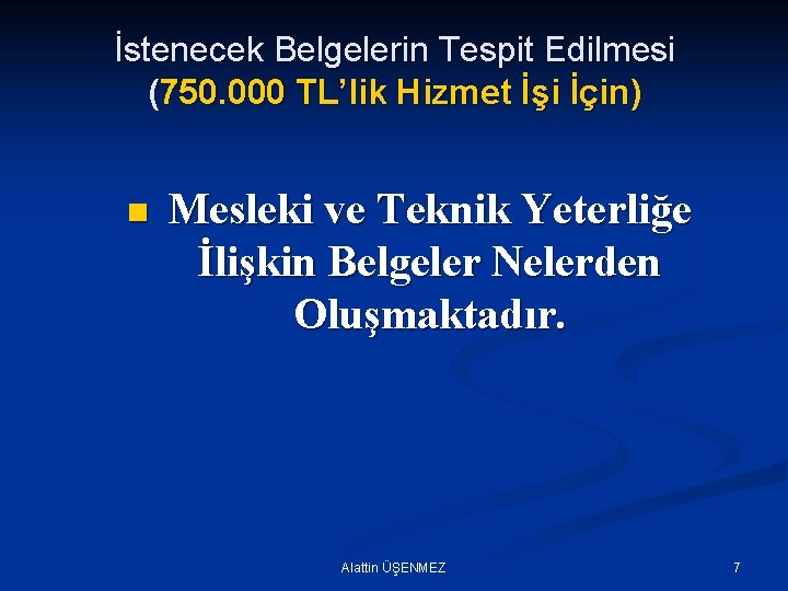 İstenecek Belgelerin Tespit Edilmesi (750. 000 TL’lik Hizmet İşi İçin) n Mesleki ve Teknik
