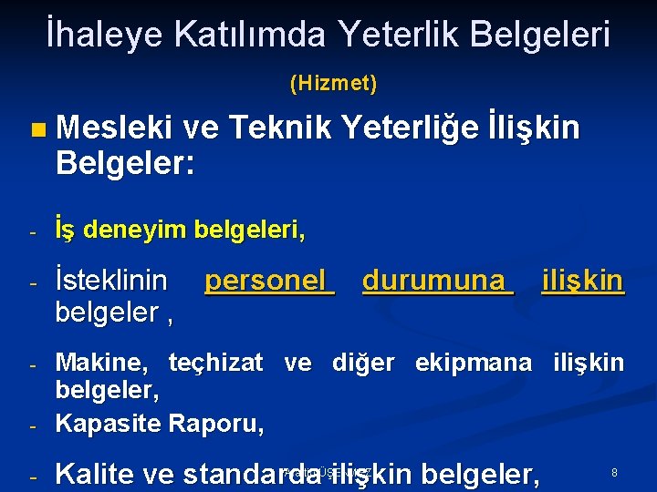 İhaleye Katılımda Yeterlik Belgeleri (Hizmet) n Mesleki ve Teknik Yeterliğe İlişkin Belgeler: - İş